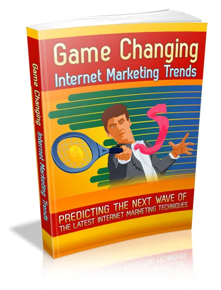 Game Changing Internet Marketing Trends