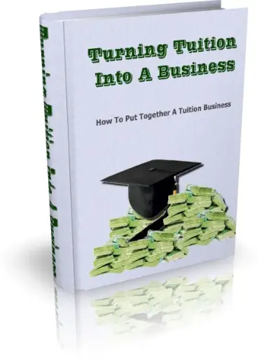 Turning Tuition Into a Business eBook