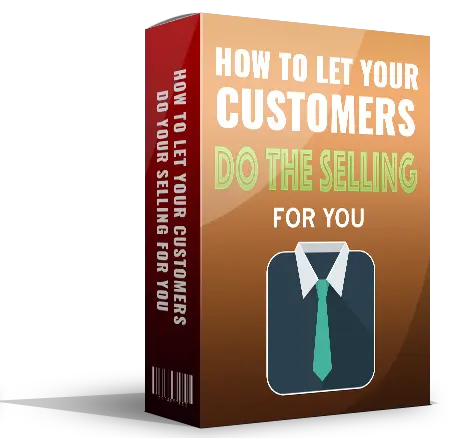 How to Let Your Customers Do Your Selling for You – eBook